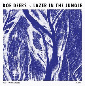 ROE DEERS / LAZER IN THE JUNGLE EP