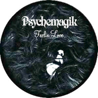 PSYCHEMAGIK / FEELIN LOVE