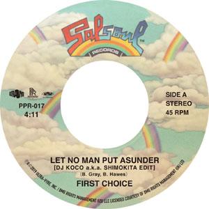 FIRST CHOICE / LET NO MAN PUT ASUNDER (DJ KOCO aka SHIMOKITA EDIT) (7 inch)