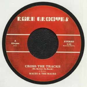 MACEO & THE MACKS / CROSS THE TRACKS (WE BETTER GO BACK) (7 inch)