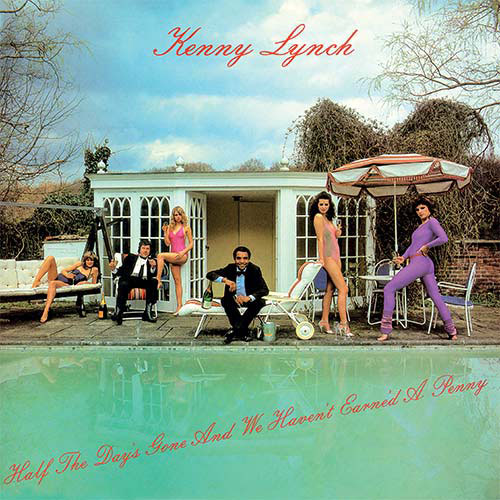 KENNY LYNCH / HALF THE DAY IS GONE AND WE HAVEN'T EARNED A PENNY(LP)-RSD LIMIT