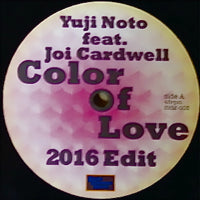 YUJI NOTO / COLOR OF LOVE 2016 EDIT.EP (feat. JOI CARDWELL)