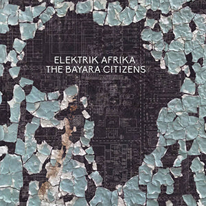 BAYARA CITIZENS(JOE CLAUSSELL etc) / ELEKTRIK AFRIKA (CD)