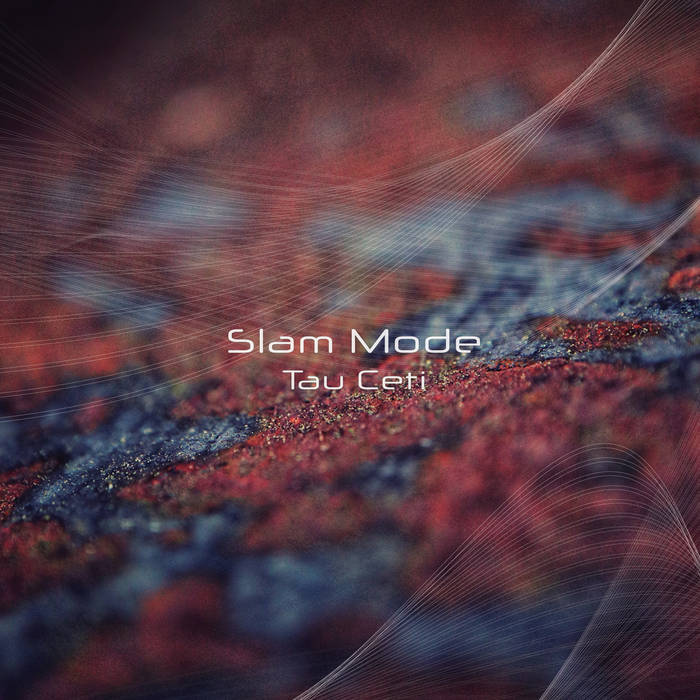 SLAM MODE / TAU CETI