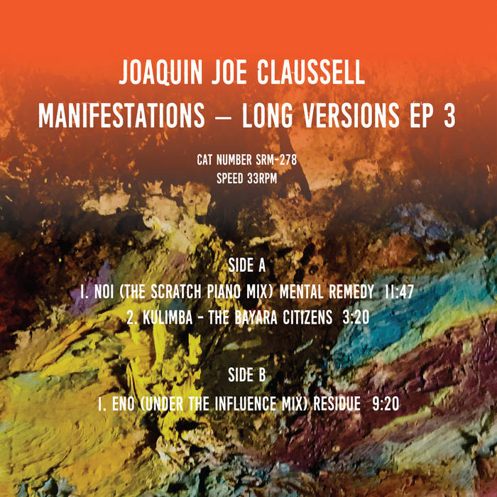 JOAQUIN JOE CLAUSSELL / MANIFESTATIONS: LONG VERSIONS EP 1