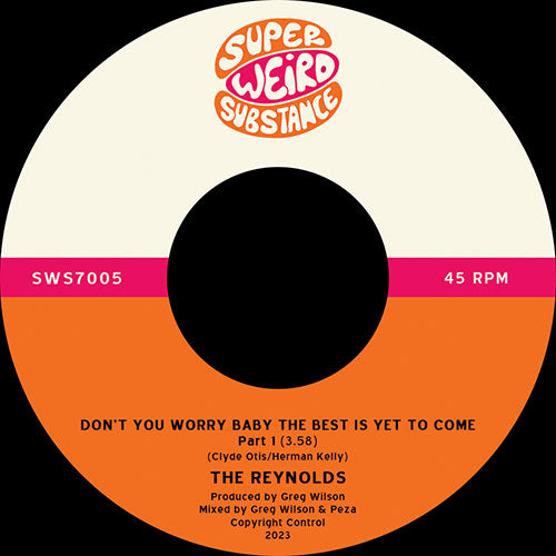 THE REYNOLDS / DON’T YOU WORRY BABY THE BEST IS YET TO COME (7 inch)