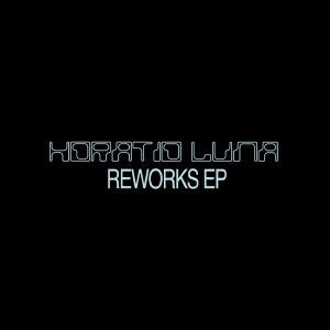 HORATIO LUNA / REWORKS EP