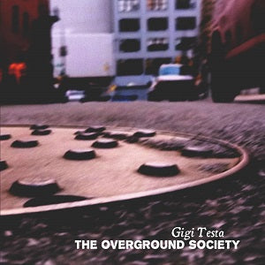 GIGI TESTA / OVERGROUND SOCIETY