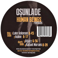 OSUNLADE / HUMAN BEINGS - LUKE SOLOMON /  ISOLEE  / ATJAZZ REMIXES