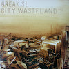 BREAK SL / CITY WASTELAND PART1