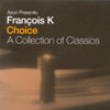 VA(FRANCOIS K.) / CHOICE-A COLLECTION OF CLASSICS(2CD)