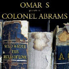 OMAR S pres.COLONEL ABRAMS / WHO WROTE THE RULES OF LOVE