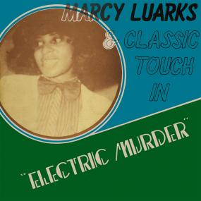 MARCY LUARKS &amp; CLASSIC TOUCH / ELECTRIC MURDER (LP) -RSD LIMITED-