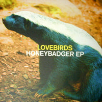 LOVEBIRDS / HONEYBADGER EP