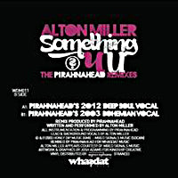 ALTON MILLER / SOMETHING 4 U-THE PIRAHNAHEAD REMIXES