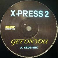 X-PRESS 2 / GET ON YOU