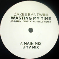 ZAKES BANTWINI / WASTING MY TIME-JOE CLAUSSELL REMIX